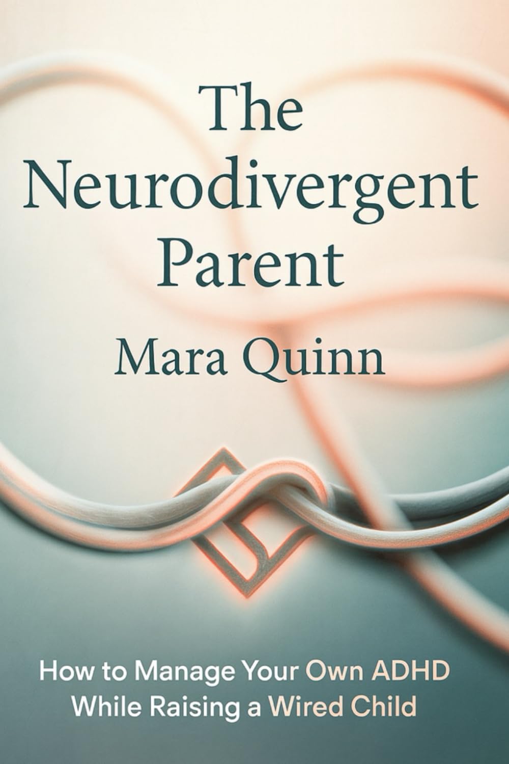 The Neurodivergent Parent: How to Manage Your Own ADHD While Raising a Wired Child
