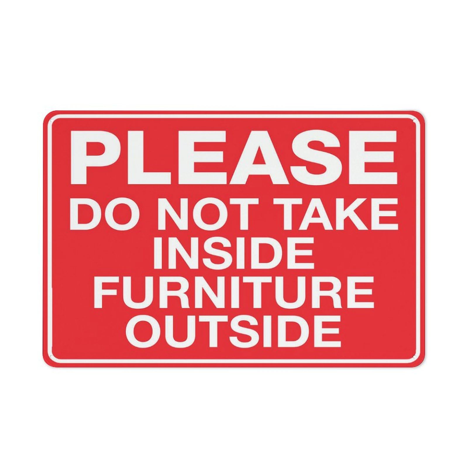 Please Do Not Take Inside Furniture Outside Sign, 8x12 Inch Rust-Free Aluminum Outdoor Metal Tin Sign for Home, Business, Yard