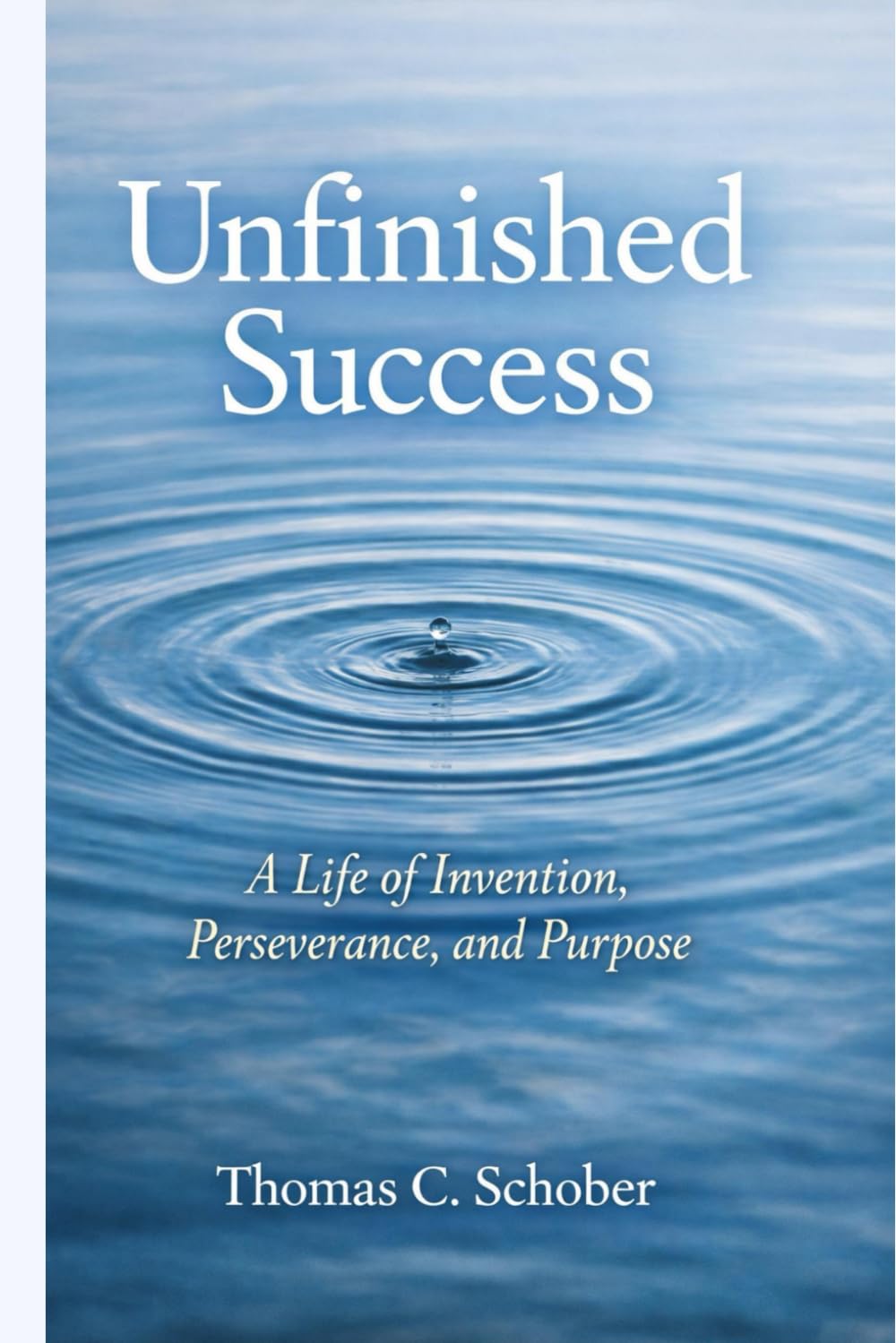 Unfinished Success: A Life of Invention, Perseverance, and Purpose Author