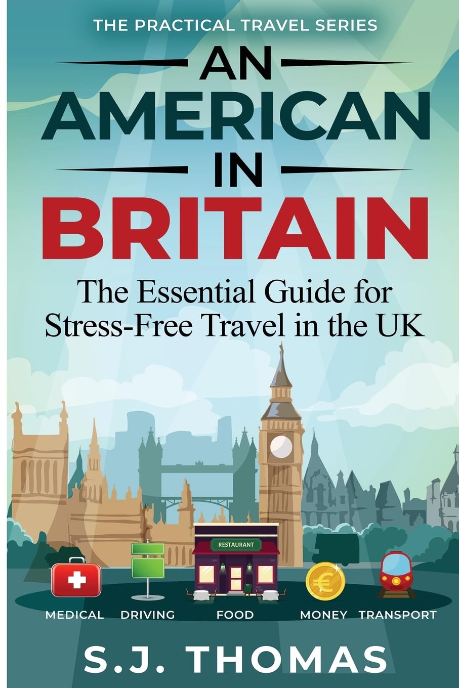 An American in Britain: The Essential Guide for Stress-Free Travel in the UK - Car Rentals, Cell Phones, Train Travel, and More