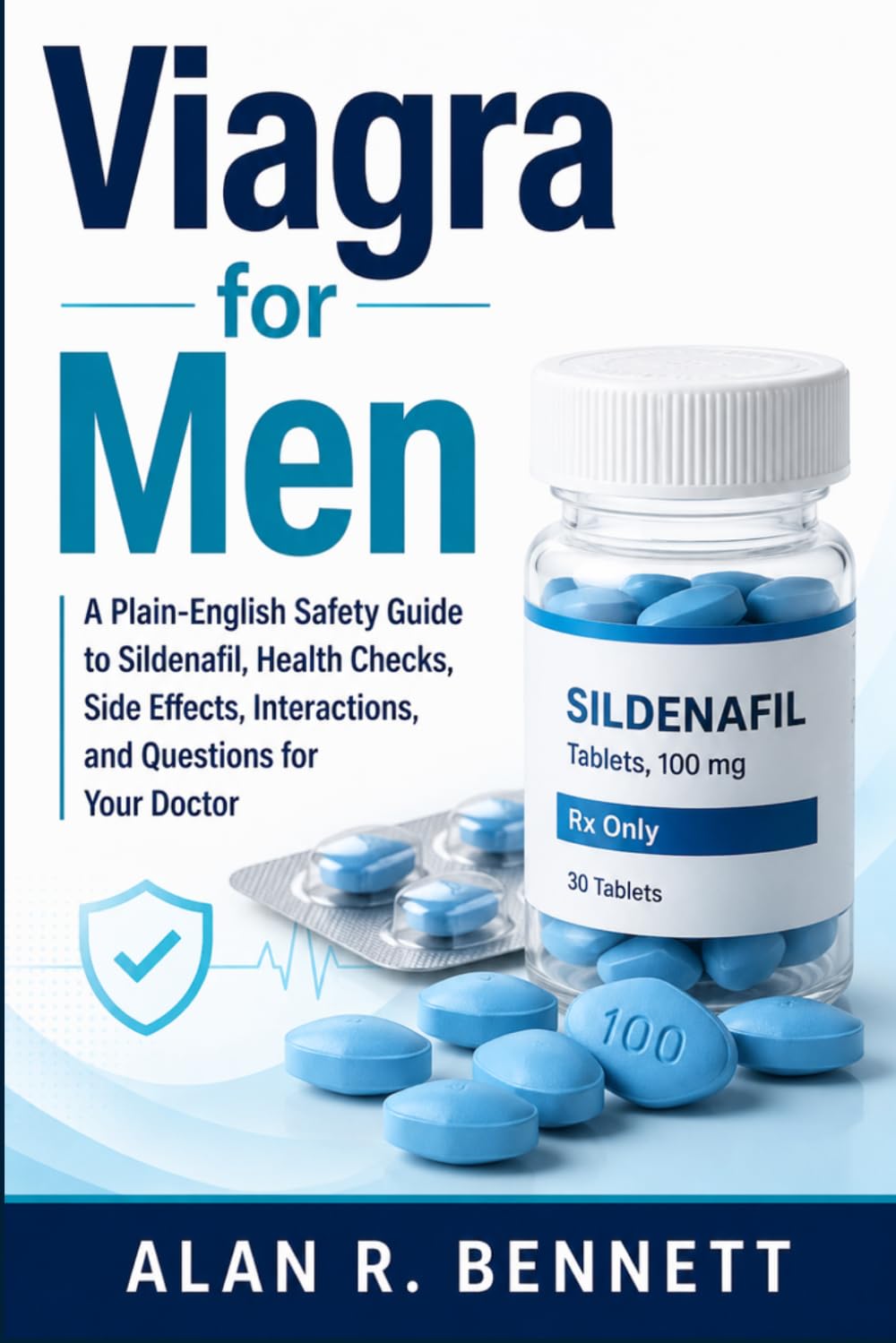 Viagra for Men: A Plain-English Safety Guide to Sildenafil, Health Checks, Side Effects, Interactions, and Questions for Your Doctor
