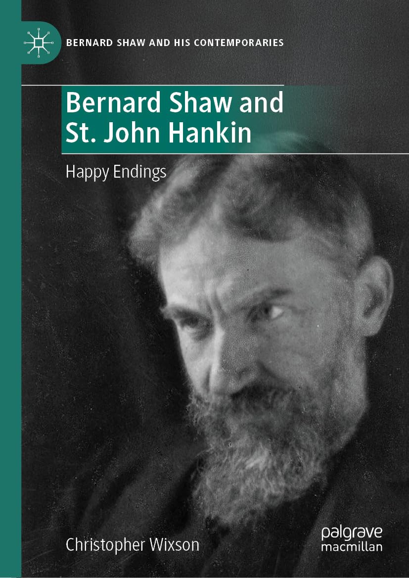 Bernard Shaw and St. John Hankin Happy Endings Bernard Shaw and His Contemporaries drama