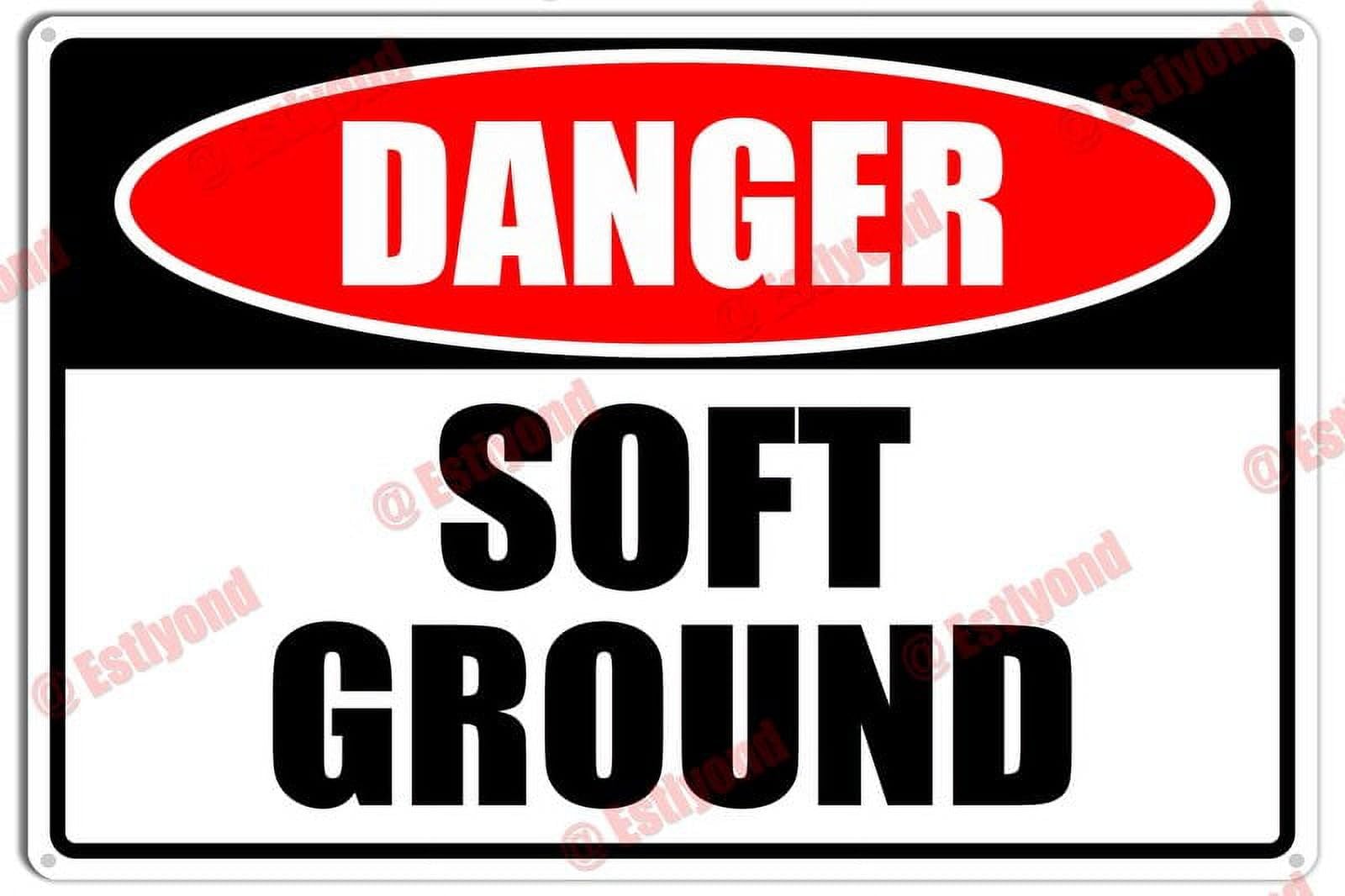 Soft Ground Caution Warning Notice Aluminum Metal Sign 12x16 Inches