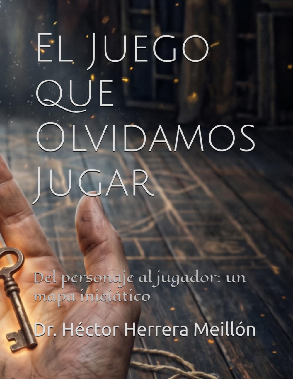 El Juego que Olvidamos Jugar: Del personaje al jugador: un mapa iniciático
