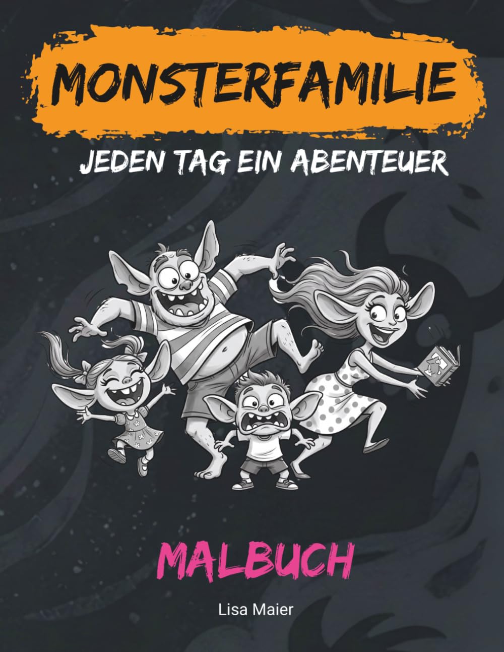 Monsterfamilie – Jeden Tag ein Abenteuer.: Ein Malbuch voller Witz, Chaos und Familienleben. Für Kinder ab 6 Jahren. Großformat. (Monster-Malbücher)