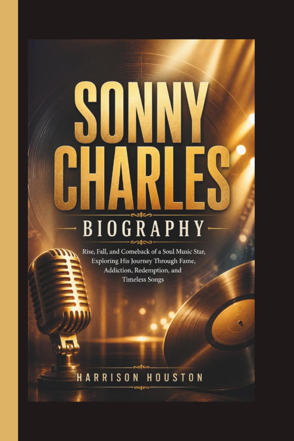 SONNY CHARLES BIOGRAPHY: Rise, Fall, and Comeback of a Soul Music Star, Exploring His Journey Through Fame, Addiction, Redemption, and Timeless Songs