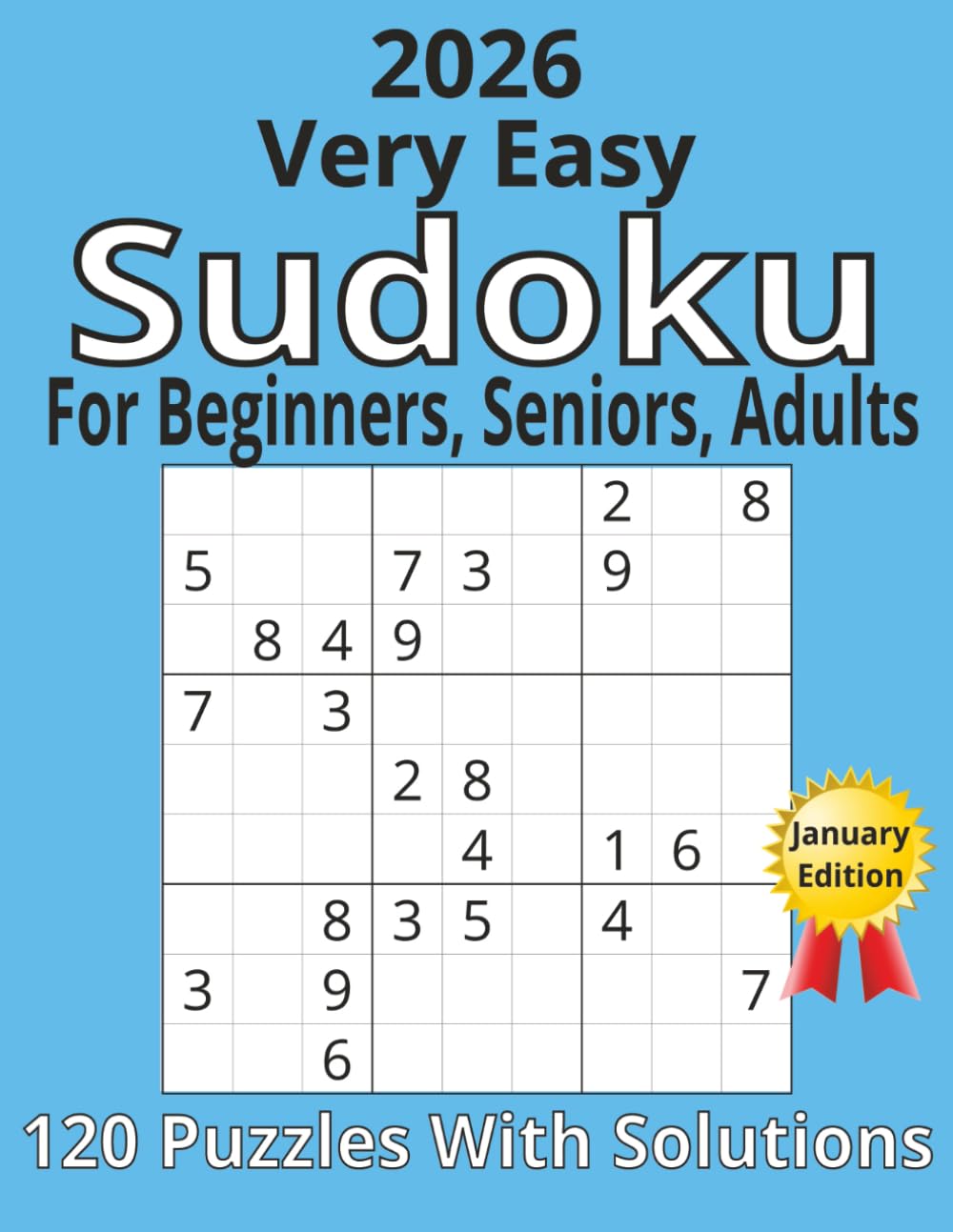 2026 Sudoku Large Print Very Easy:: For beginners, seniors, and Adults with 120 puzzles and solutions (2026 Sudoku Large Print January Edition)