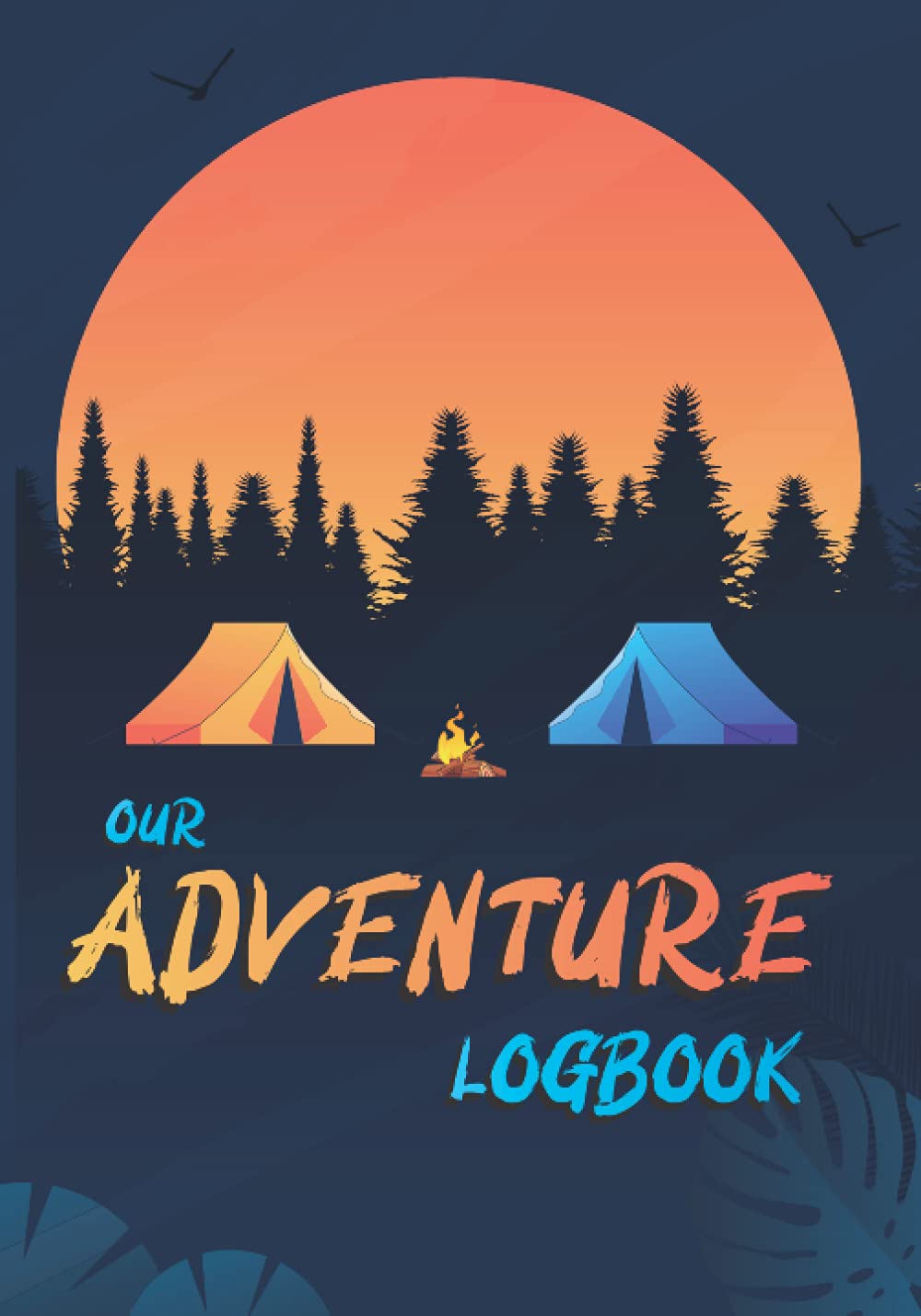 Camping Journal Logbook: Record Your Adventures With your family or friends: Simple Family Camping Journal log book