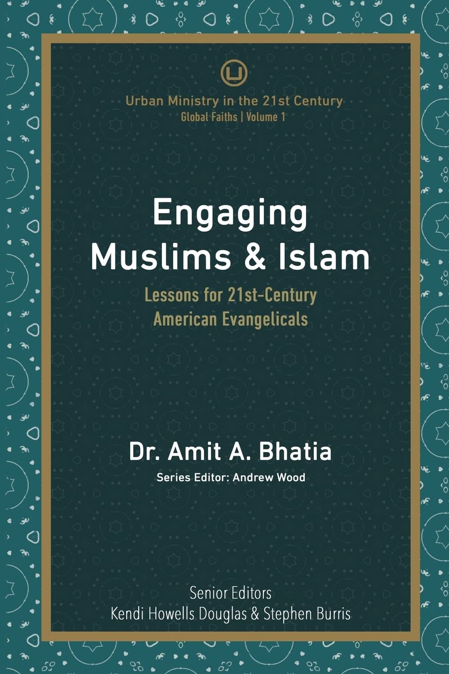 Engaging Muslims & Islam: Lessons for 21st-Century American Evangelicals: Volume 1 (Global Faiths)