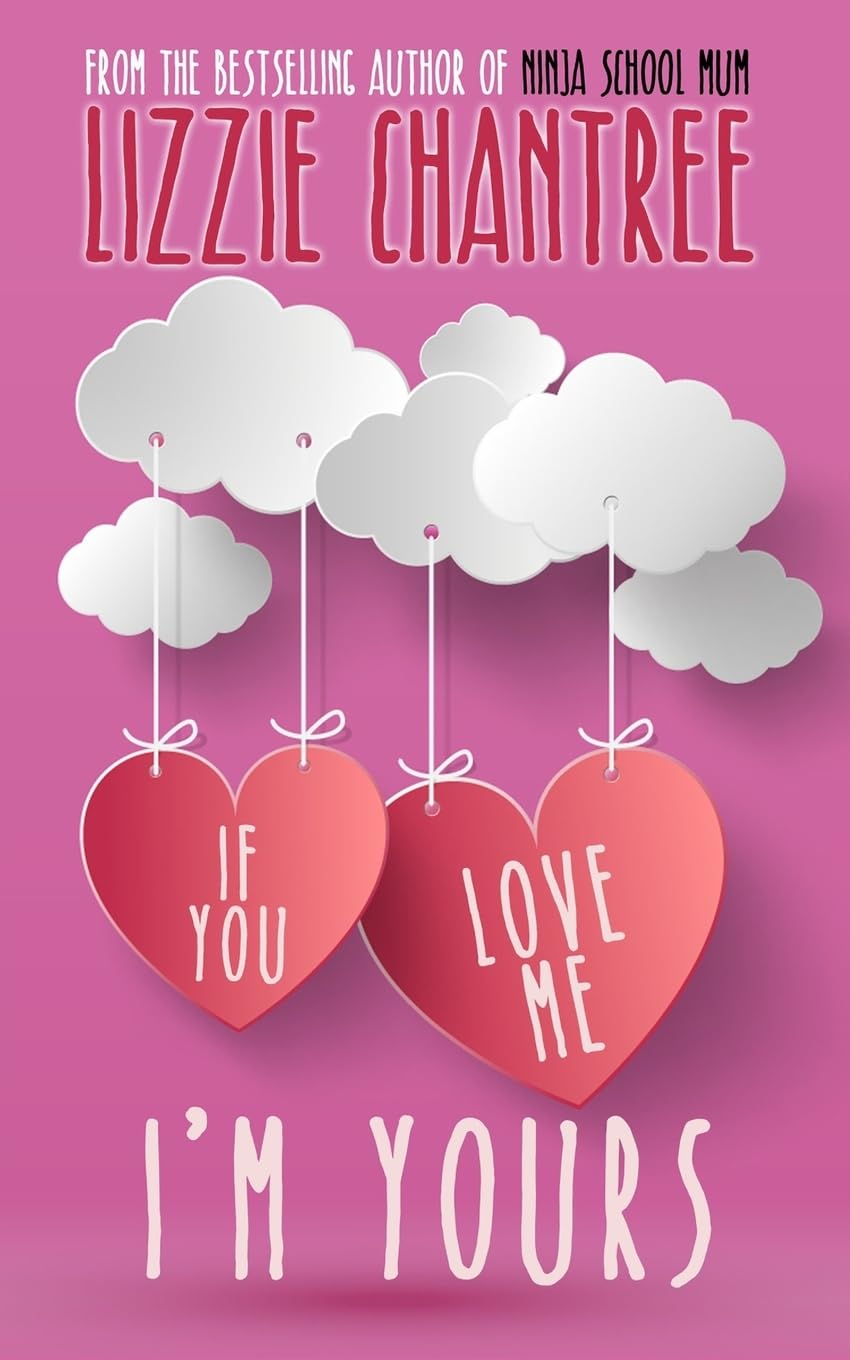 If you love me, I'm yours: An irresistible and uplifting romance about self-belief and second chances at love Paperback – Import, 9 July 2018