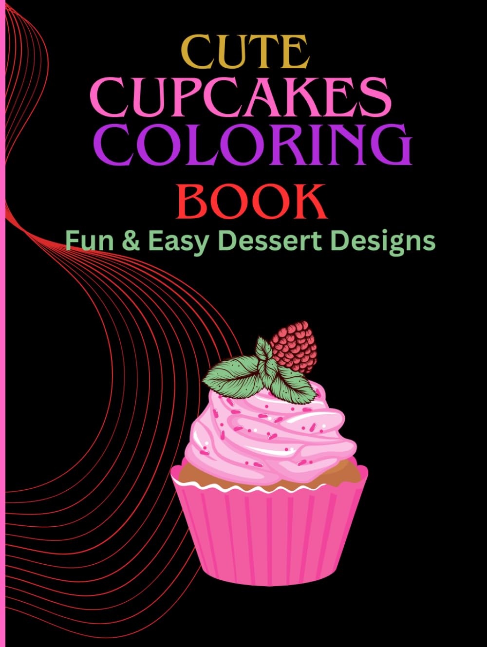 Cute Cupcakes coloring book fun and easy dessert designs for adult & teens: bold and easy coloring