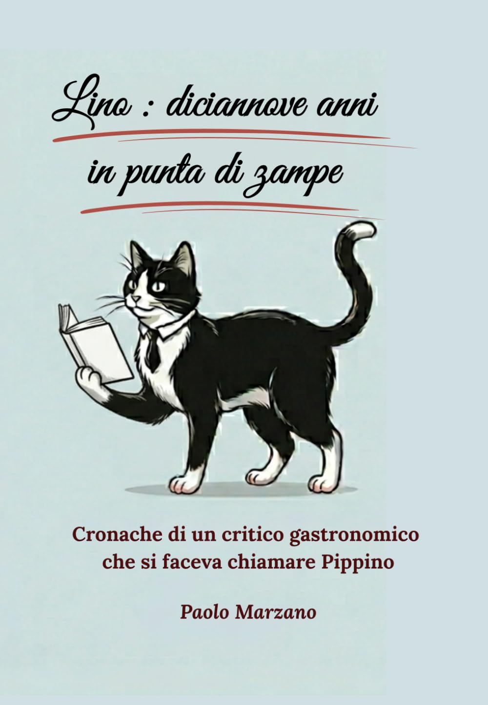 Lino - diciannove anni in punta di zampe: Cronache di un critico gastronomico che si faceva chiamare Pippino