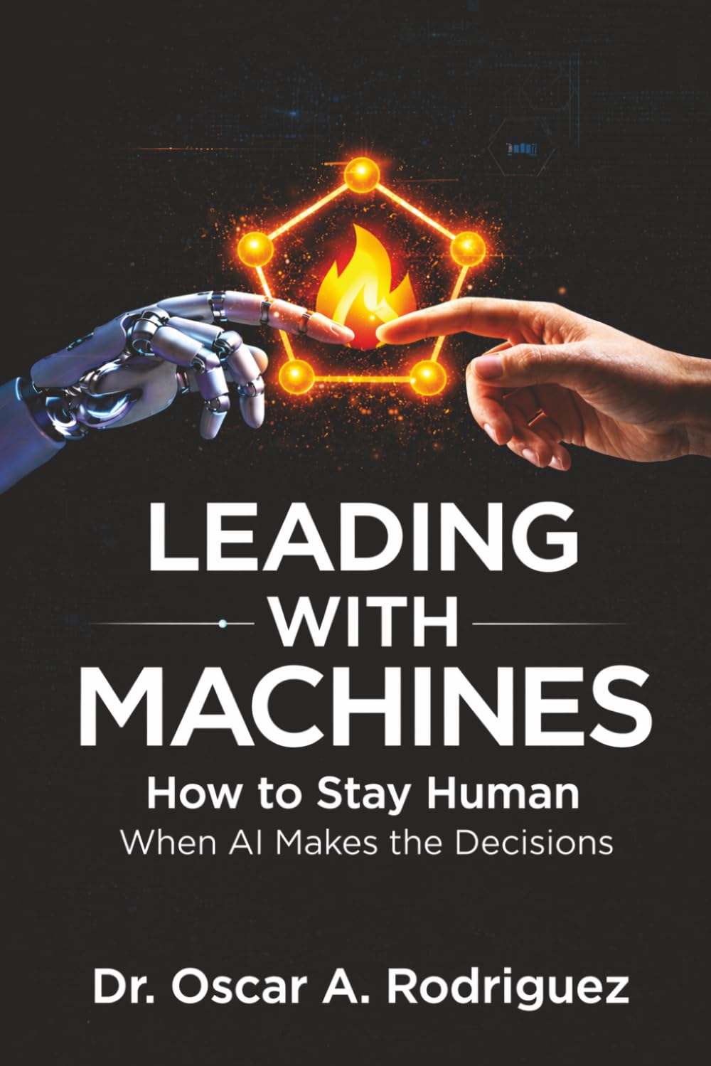 Leading With Machines: How to Stay Human When AI Makes the Decisions