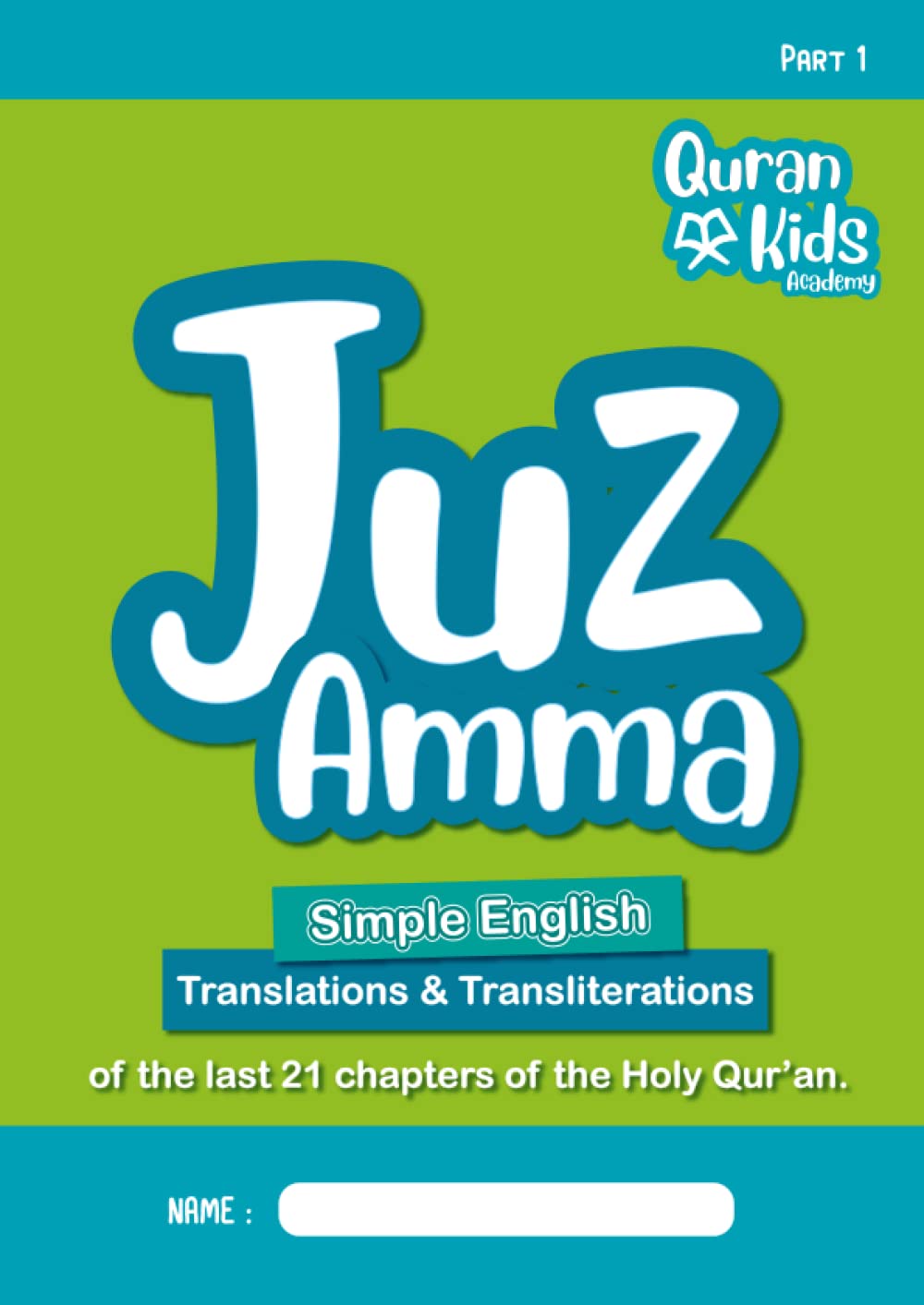 Quran Kids Academy Juz Amma Part 1: Simple English Translation and Transliteration of the Holy Quran