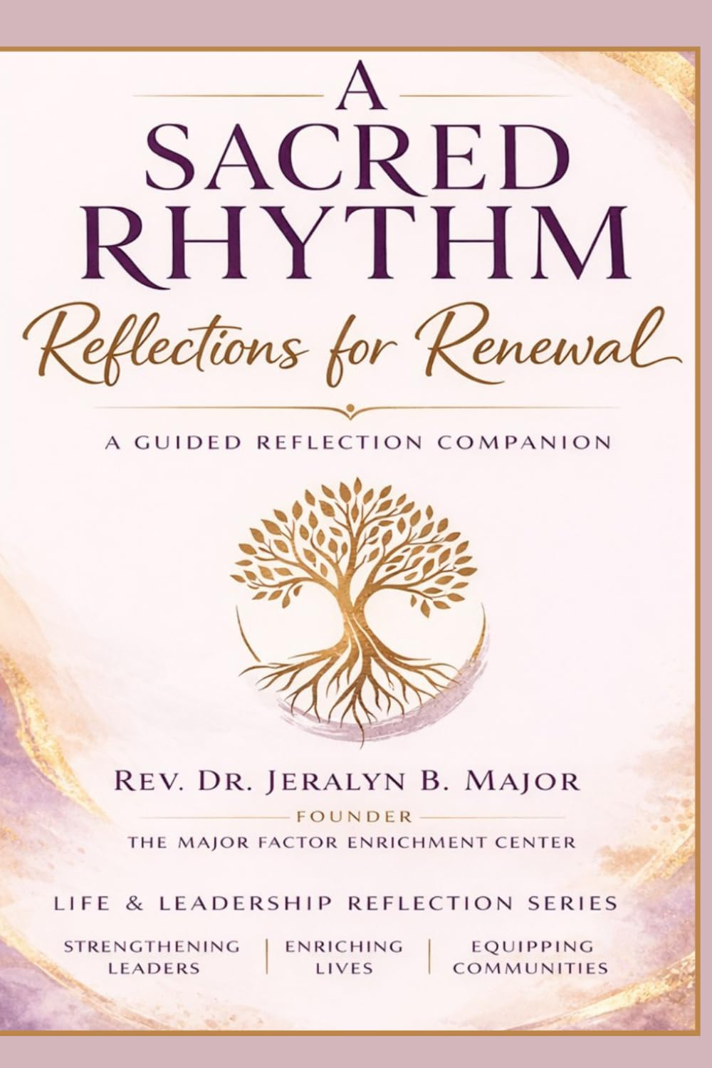 A Sacred Rhythm: Reflections for Renewal (Life & Leadership Reflection Series)