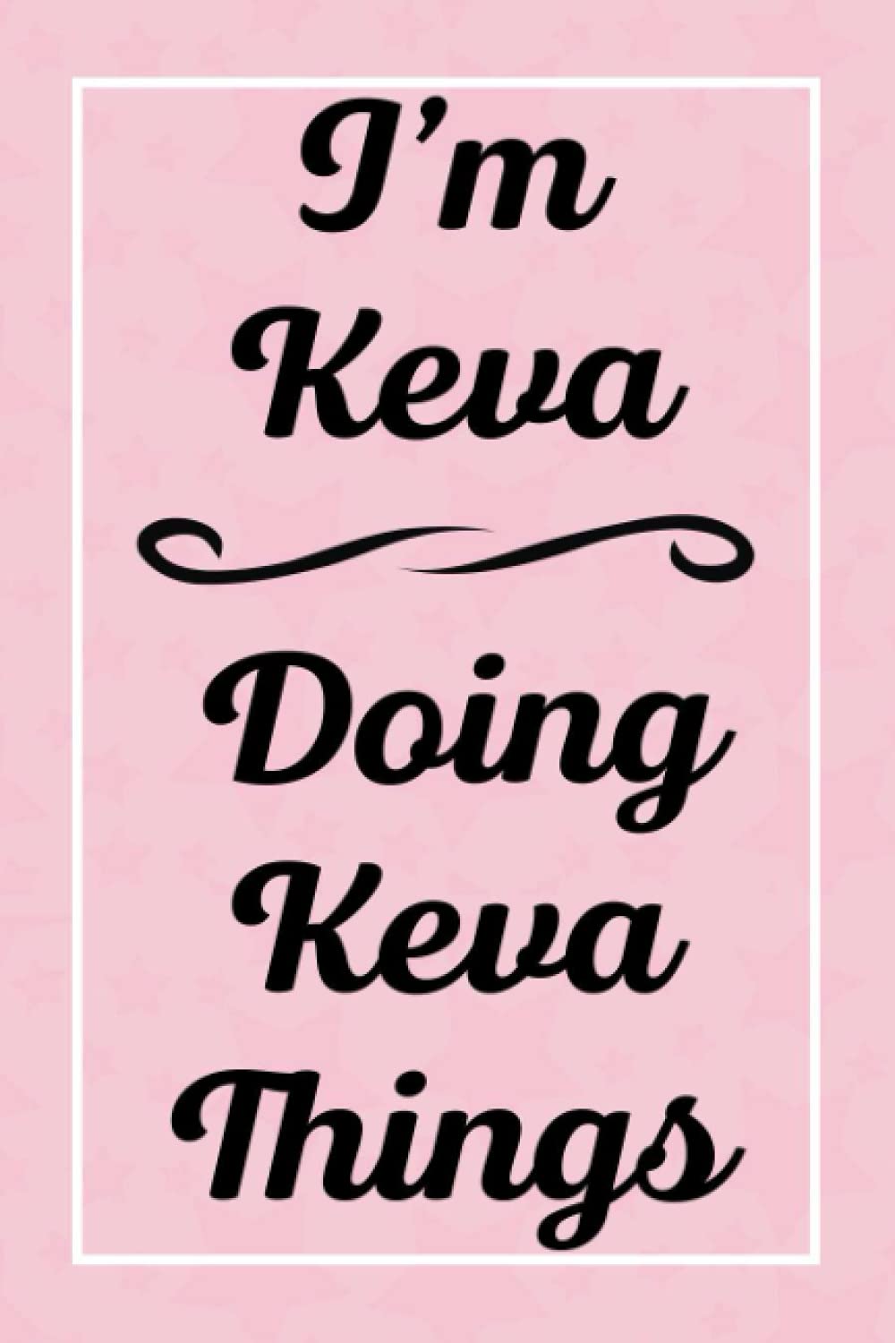 I'm Keva Doing Keva Things: Personalized Sketchbook, Sketch Book for Keva, Perfect for Sketching Drawing Noting and Writing, 120 Pages, 6x9