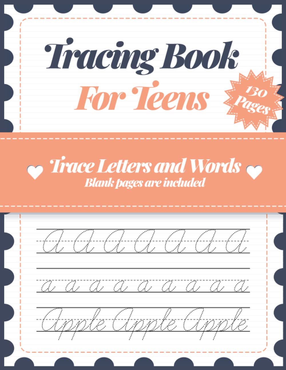 Tracing Book for Teens - Learning the Art of Cursive Handwriting: 130 pages with Letters, Words and Blank Practice Pages