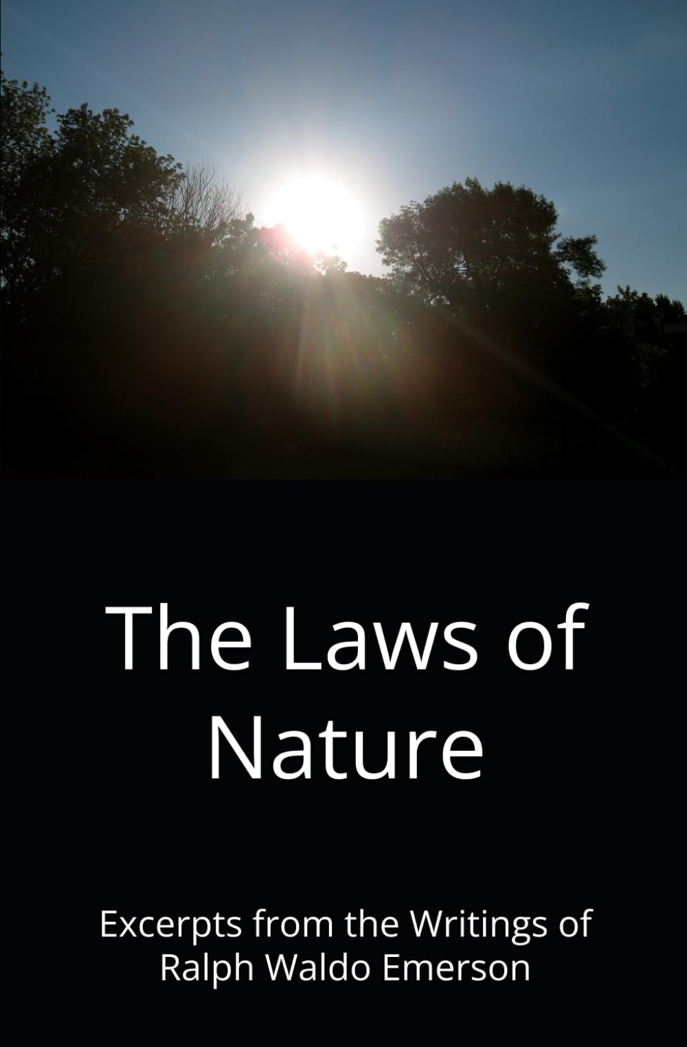 The Laws of Nature: Excerpts from the Writings of Ralph Waldo Emerson