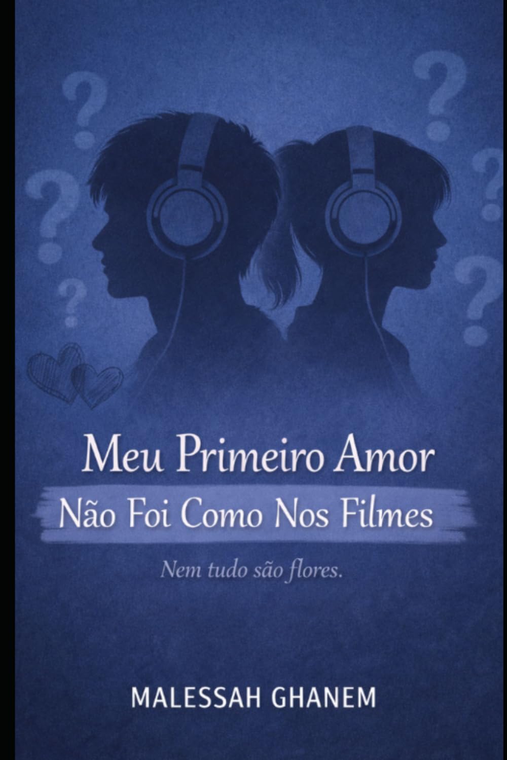 Meu Primeiro Amor Não Foi Como Nos Filmes: Nem tudo são flores