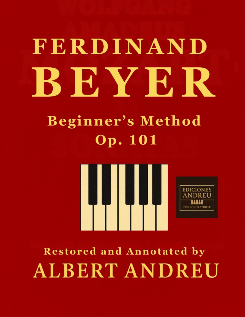 BEYER – Beyer Op. 101 – Beginner’s Method: PREPARATORY SCHOOL FOR PIANO OP. 101 (Andreu Editions)