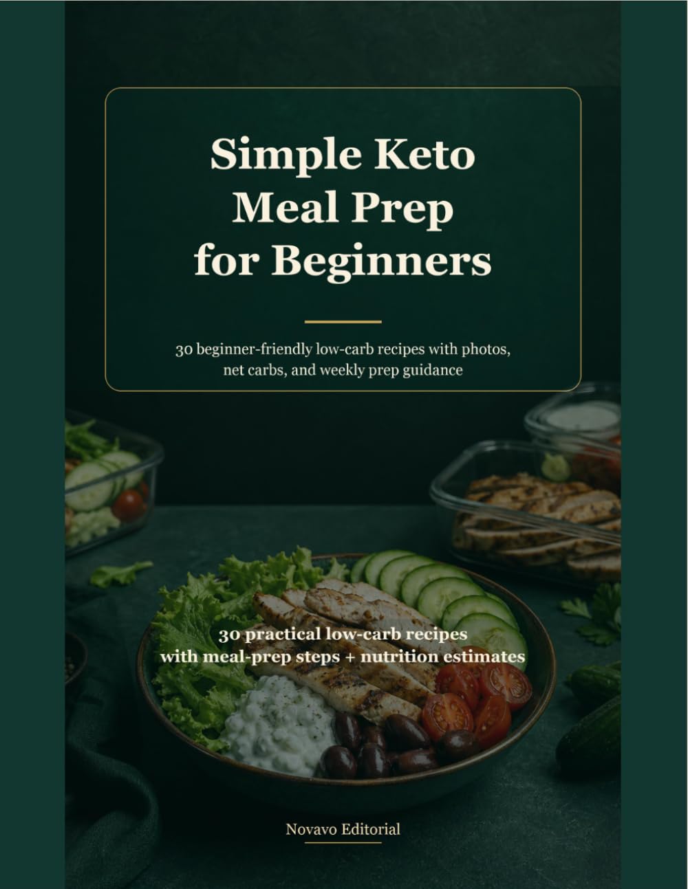 Simple Keto Meal Prep for Beginners: 30 beginner-friendly low-carb recipes with photos, net carbs, and weekly prep guidance