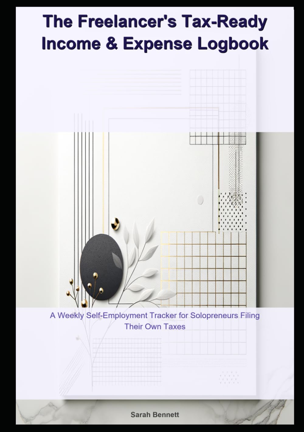 The Freelancer's Tax-Ready Income & Expense Logbook: A Weekly Self-Employment Tracker for Solopreneurs Filing Their Own Taxes