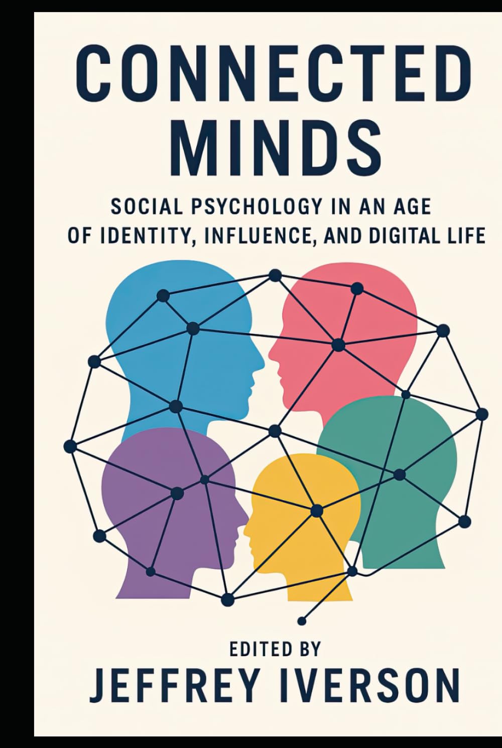 Connected Minds: Social Psychology in an Age of Identity, Influence, and Digital Life
