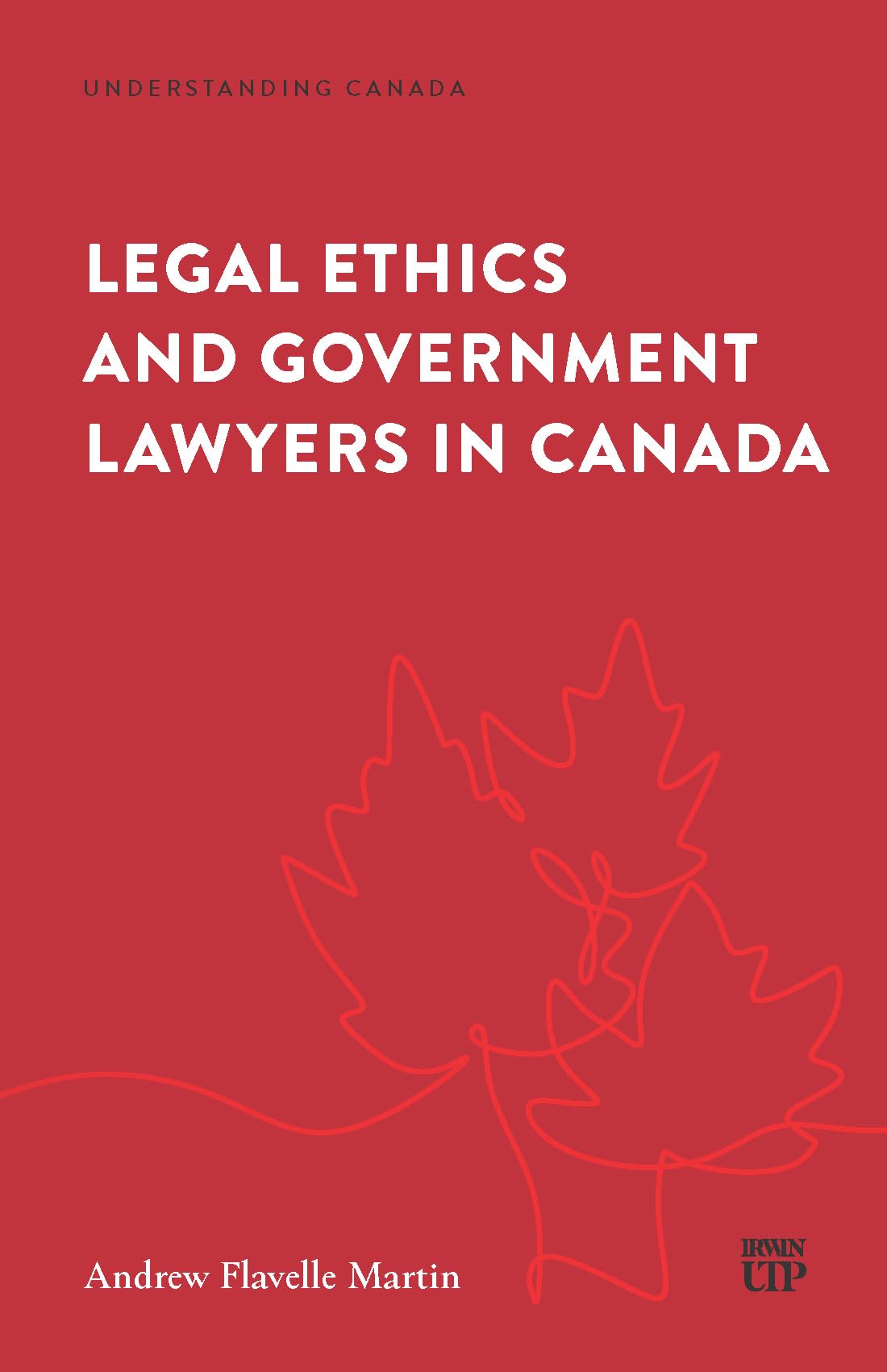 Legal Ethics and Government Lawyers in Canada (Understanding Canada)