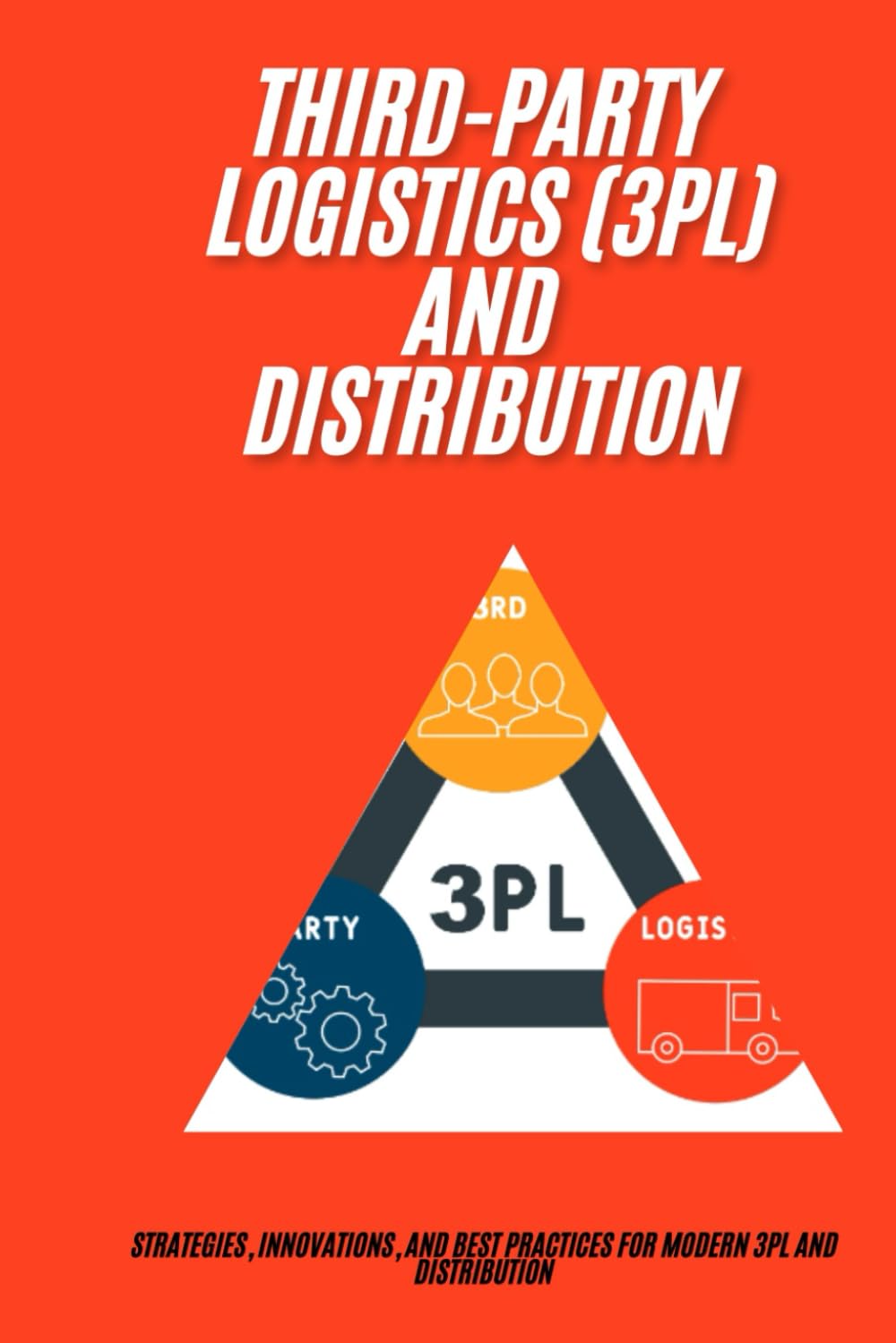 Buy Third-Party Logistics (3PL) and Distribution: Master 3PL and ...