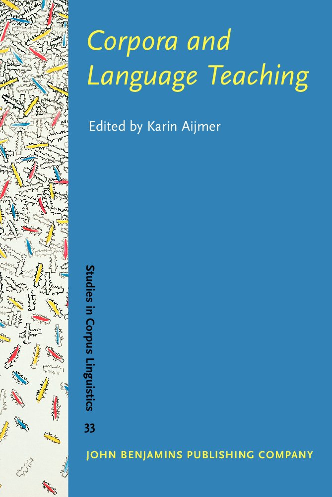 Corpora and Language Teaching: 33 (Studies in Corpus Linguistics)