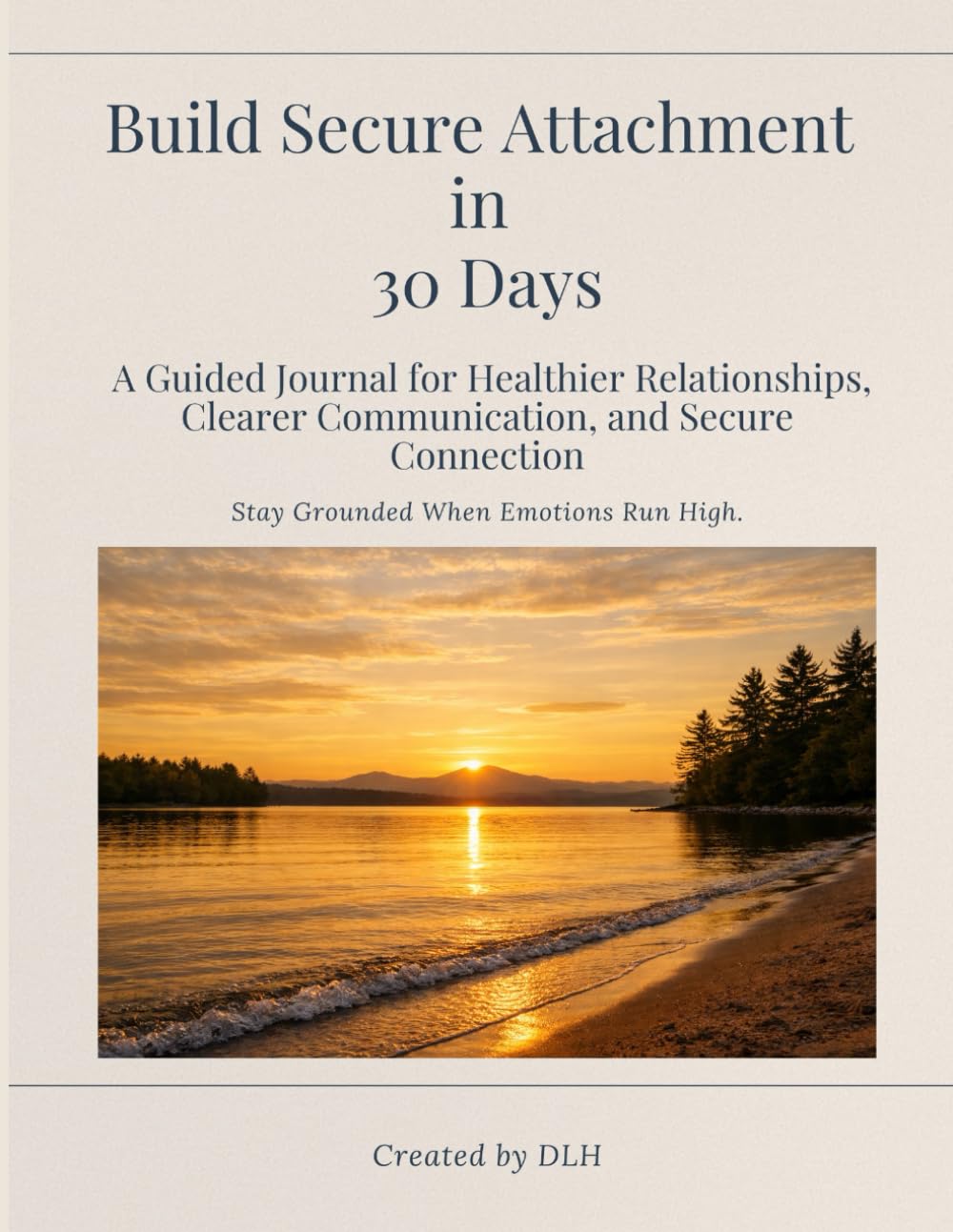 Build Secure Attachment in 30 Days: A Guided Journal for Healthier Relationships, Clearer Communication, and Secure Connection