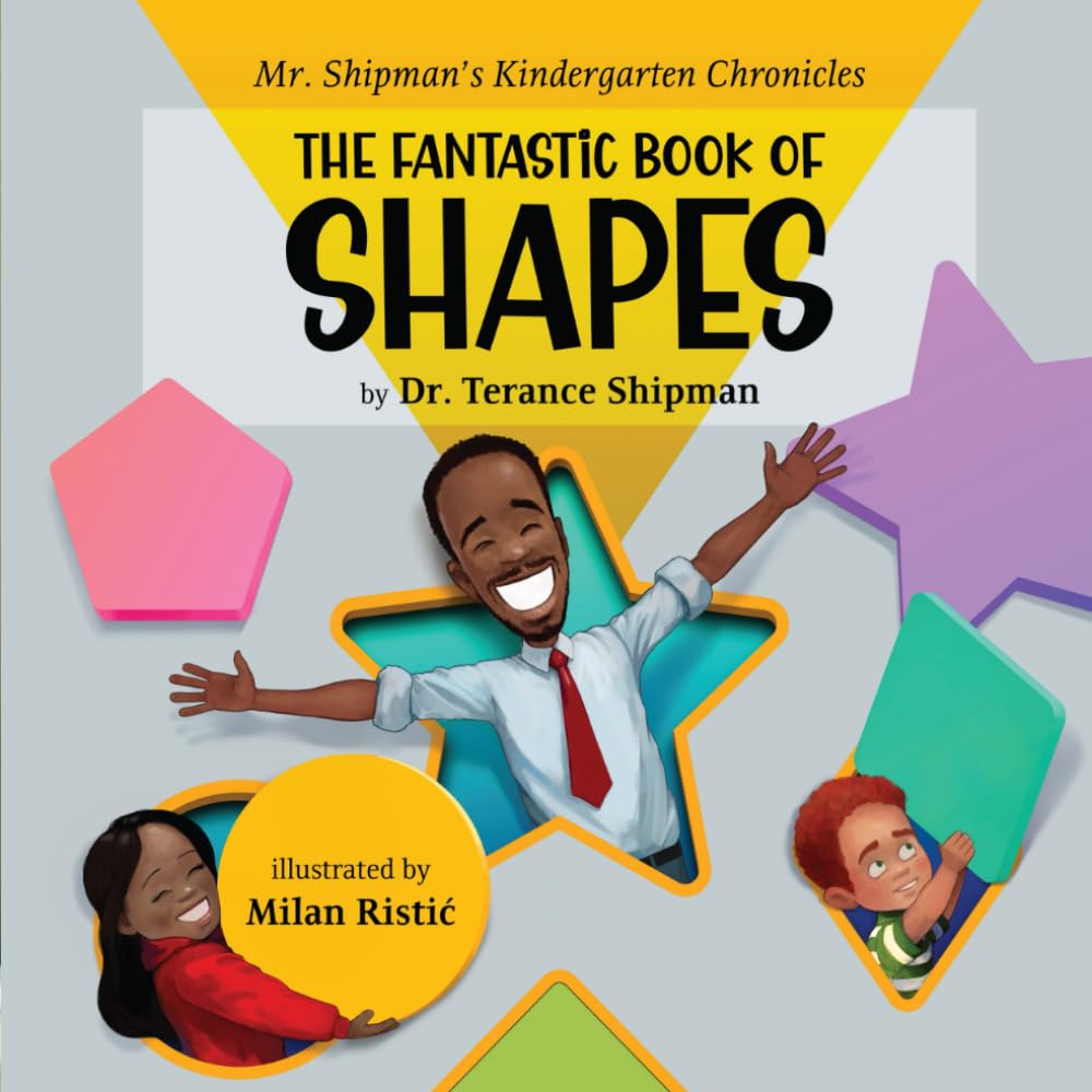 Mr. Shipman's Kindergarten Chronicles: the Fantastic Book of Shapes