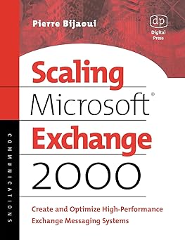 Scaling Microsoft Exchange 2000: Create And Optimize High-Performance Exchange Messaging Systems