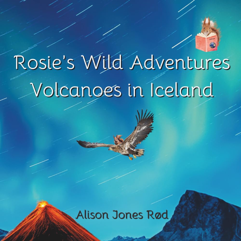 Rosie's Wild Adventures: Volcanoes in Iceland