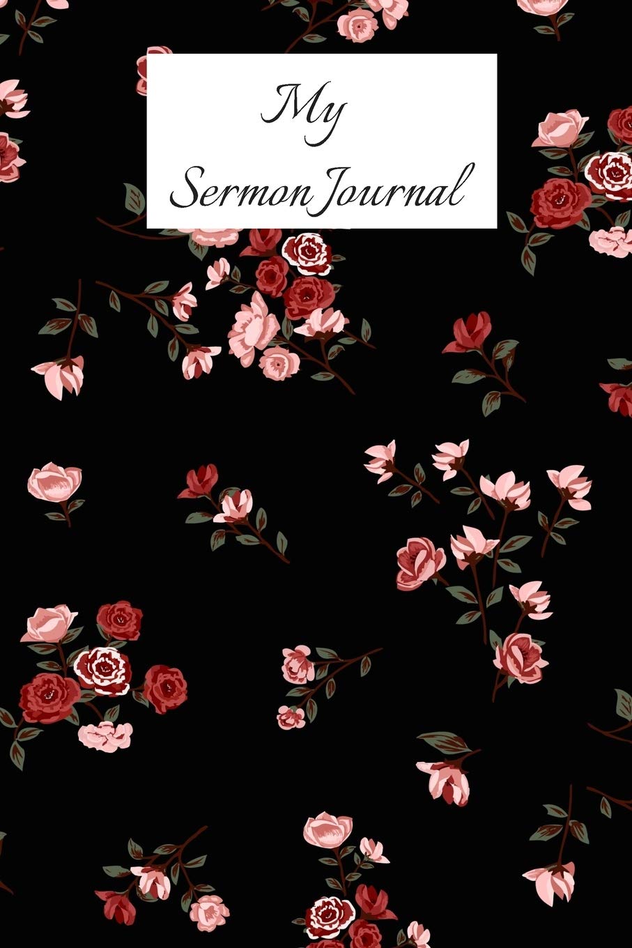 My Sermon Journal: Sermon Reflection Notebooks, Prayer & Devotion Journal and Scripture Record Book.