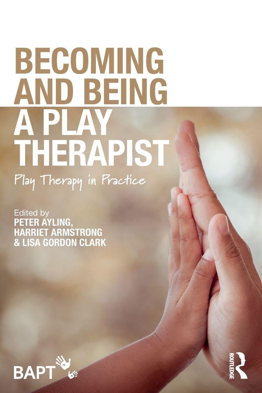 Becoming and Being a Play Therapist by Peter Ayling PAPERBACK 9781138560970