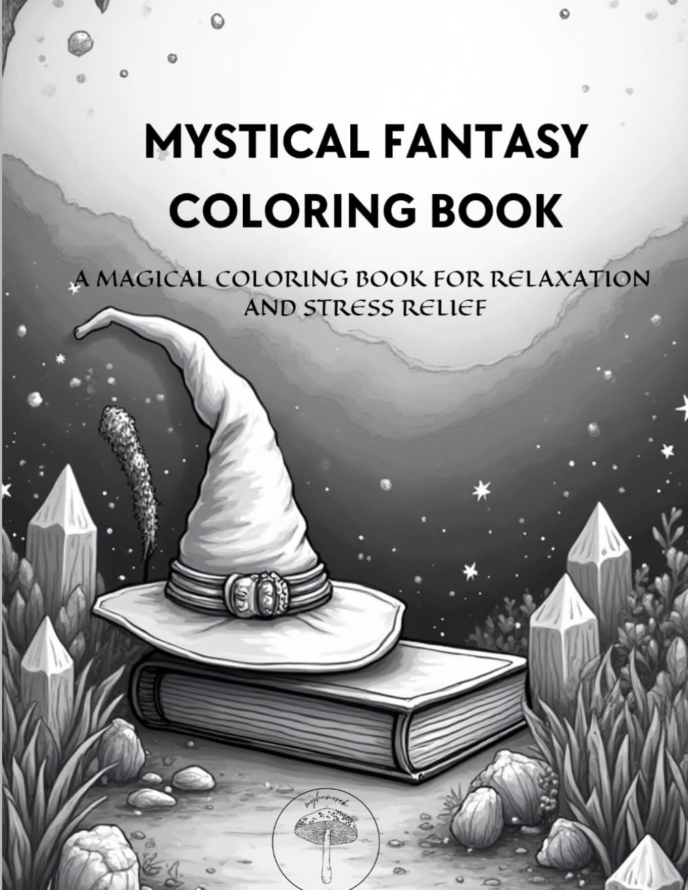 Mystical Fantasy Coloring Book: A Magical Coloring Book for Relaxation and Stress Relief