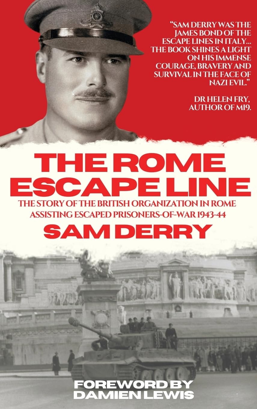 The Rome Escape Line: The Story of the British Organization in Rome Assisting Escaped Prisoners-of-War in 1943-44