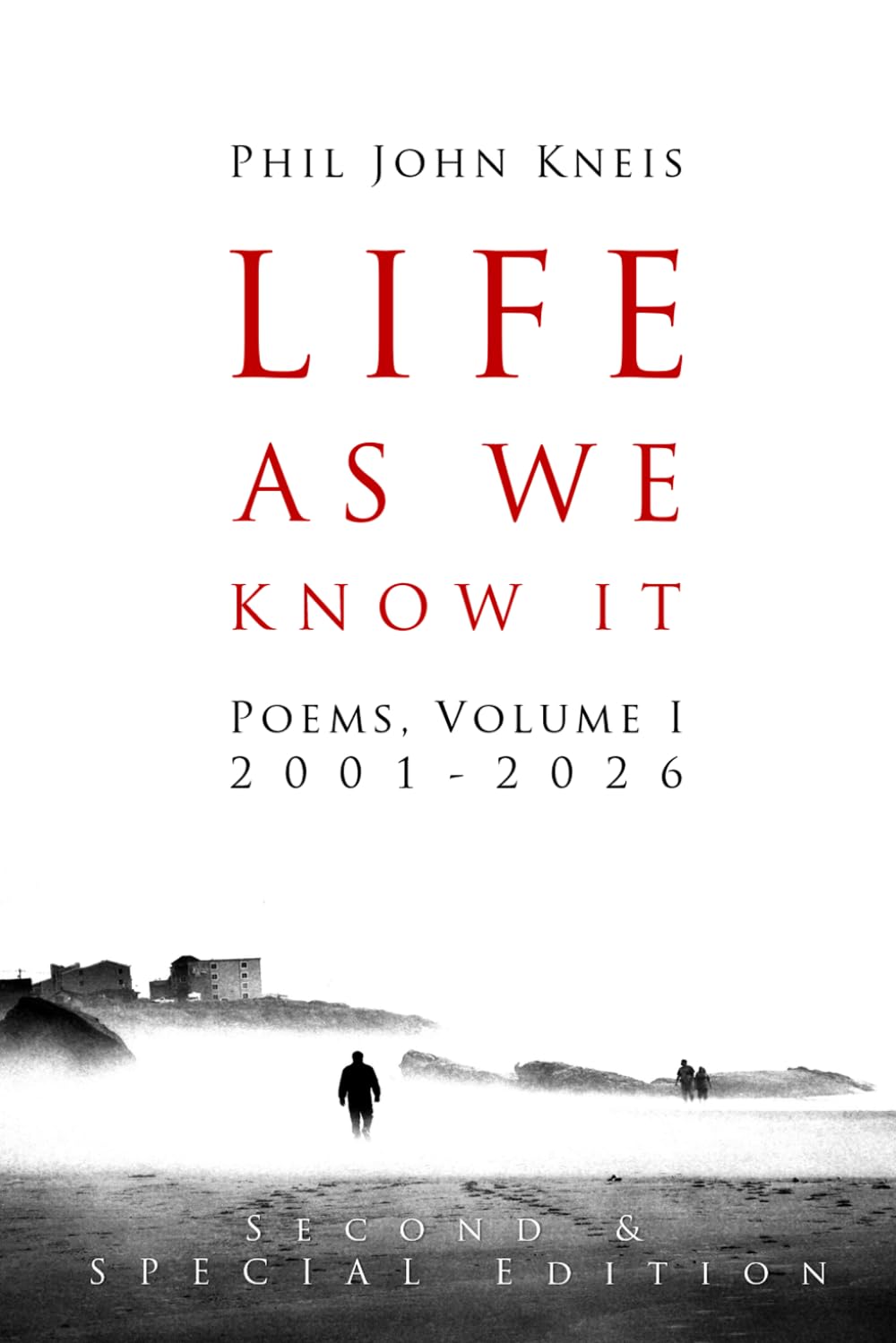 Life As We Know It: Poems, Volume I, 2001-2026. 2nd Edition, in Color