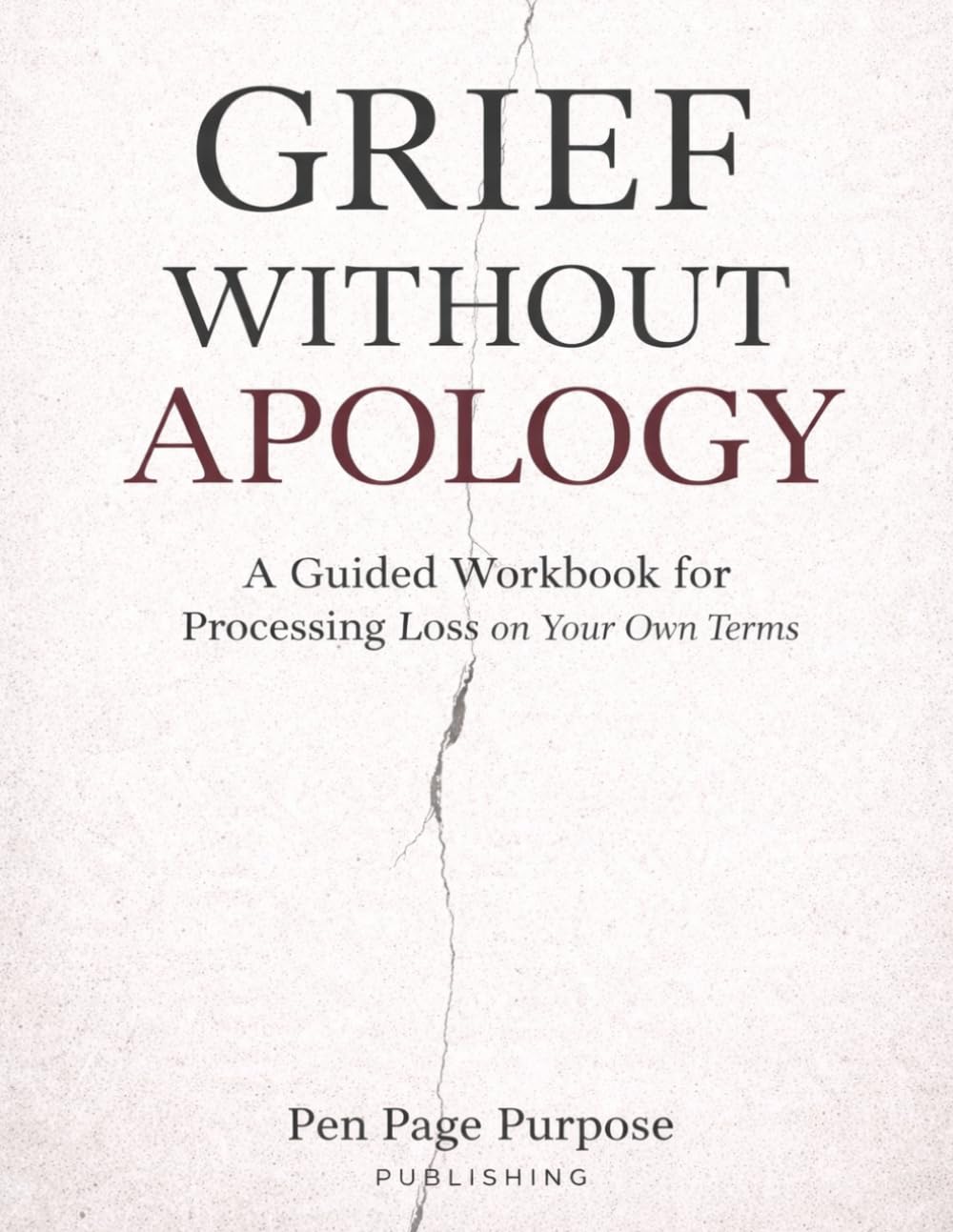 Grief Without Apology: A Guided Workbook for Processing Loss on Your Own Terms (The Healing Pages)