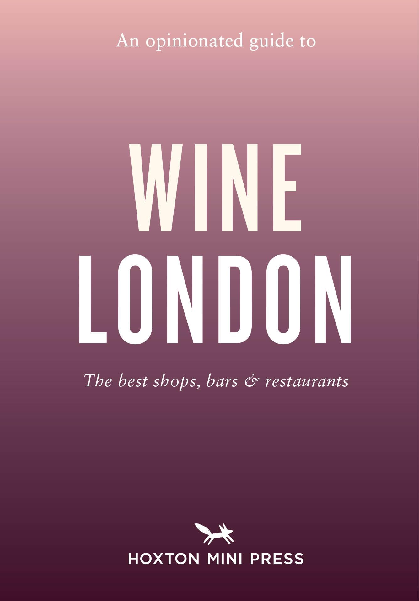 An Opinionated Guide to Wine London by Tom Howells - 9781914314773