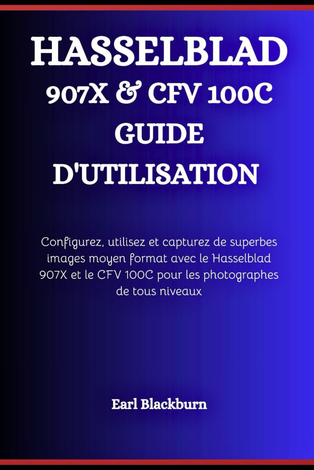 Hasselblad 907X CFV 100C livre de configuration pour de superbes images