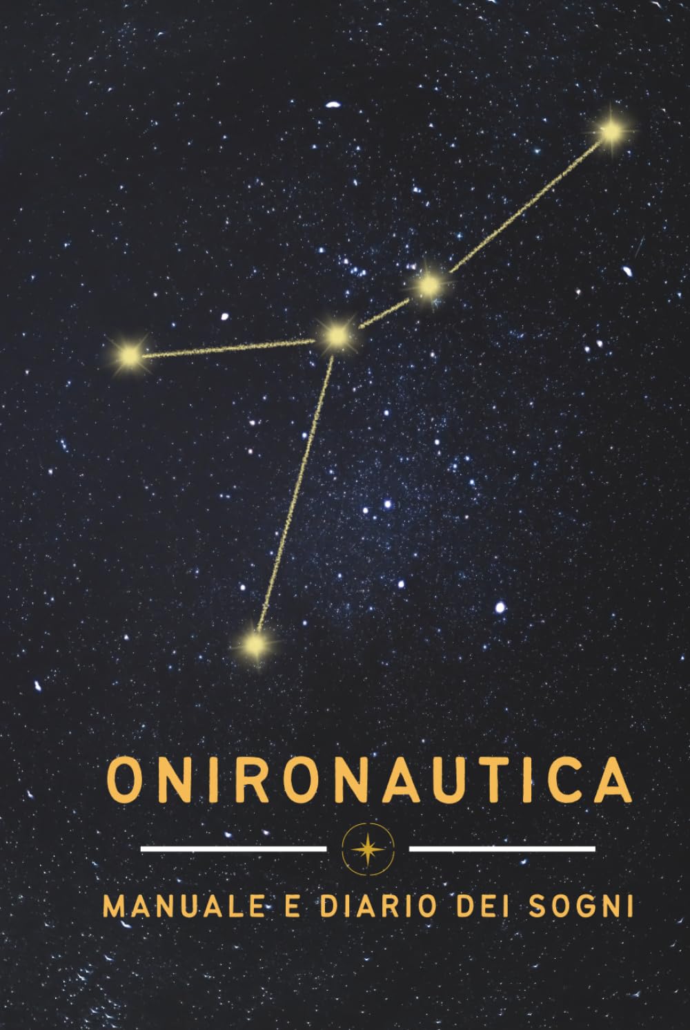 Onironautica: Manuale e Diario dei Sogni — Guida Pratica alle Tecniche di Induzione dei Sogni Lucidi