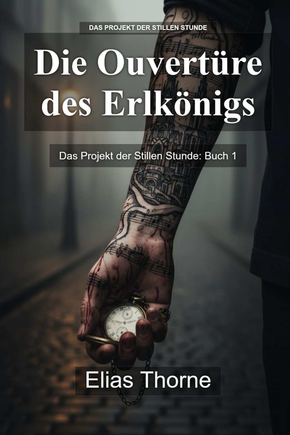 Die Ouvertüre des Erlkönigs: Das Projekt der Stillen Stunde: Buch 1