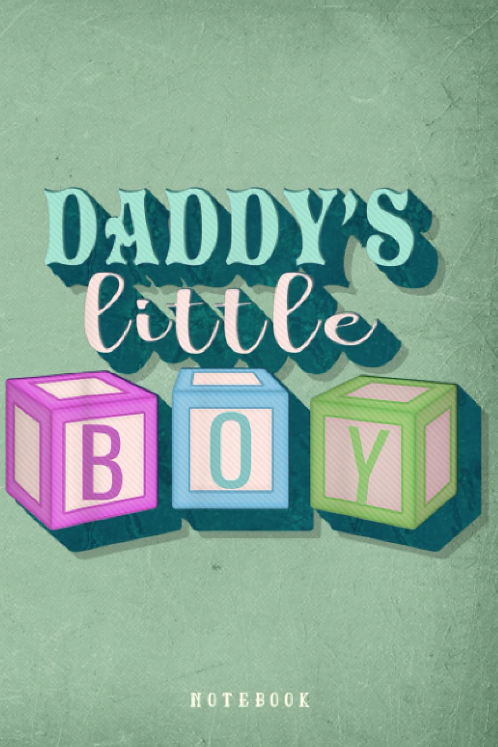 Daddy's Little Boy ABDL Ageplay for Men Him Notebook Journal: Funny fathers day Lined journal gift - Father's Day Dad from Daughter Son Wife for Daddy - funny gift for fahters day - 6x9 Inch 120 Pages Paperback – 28 June 2021