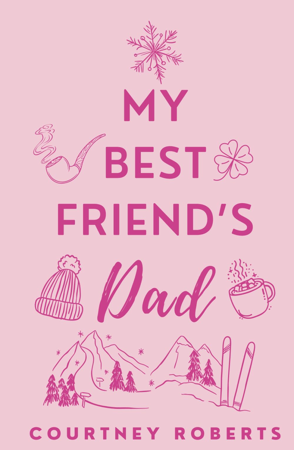 My Best Friend's Dad: A Forbidden Love Age Gap Romance