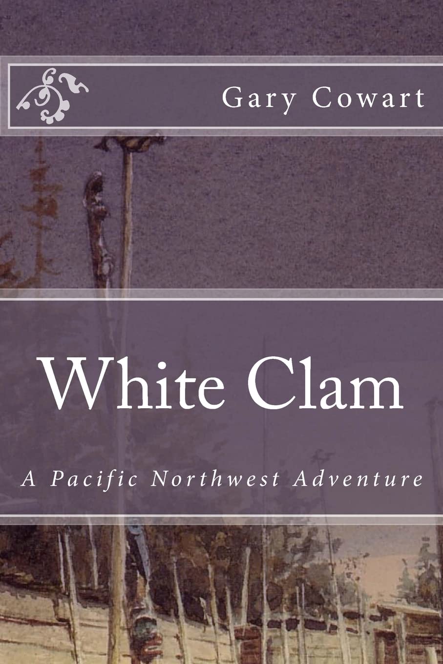 White Clam: A Pacific Northwest Adventure: Volume 1