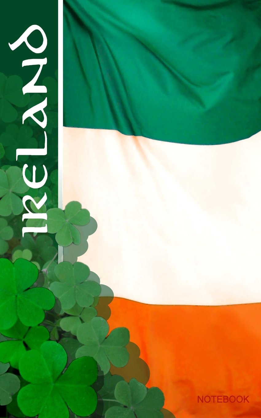 Ireland Notebook: St Patrick's Day Gift / Irish Flag ( Journal / Eireannach Leabhar Notai) (World Cultures)