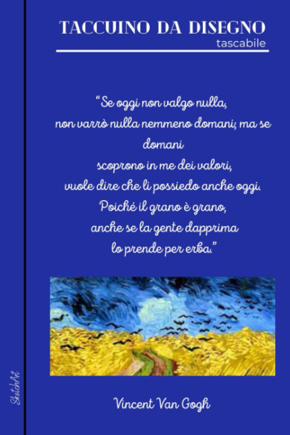 Taccuino da Disegno "Van Gogh" - con frasi celebri dell'artista all'interno - A5 Tascabile - 100 Pagine Bianche - Copertina flessibile, finitura ... per i tuoi schizzi migliori (Italian Edition)