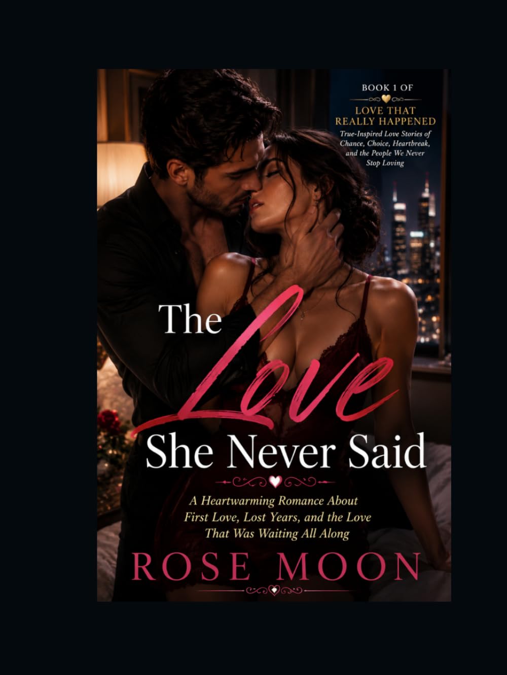 The Love She Never Said: A Heartwarming Romance About First Love, Lost Years, and the Love That Was Waiting All Along (Love That Really Happened, Band 1)
